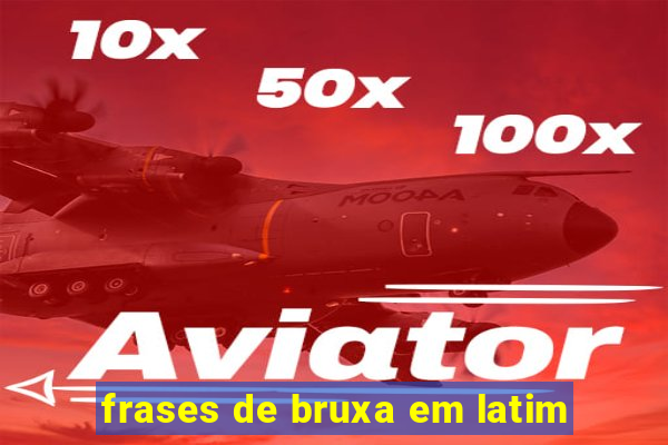 frases de bruxa em latim